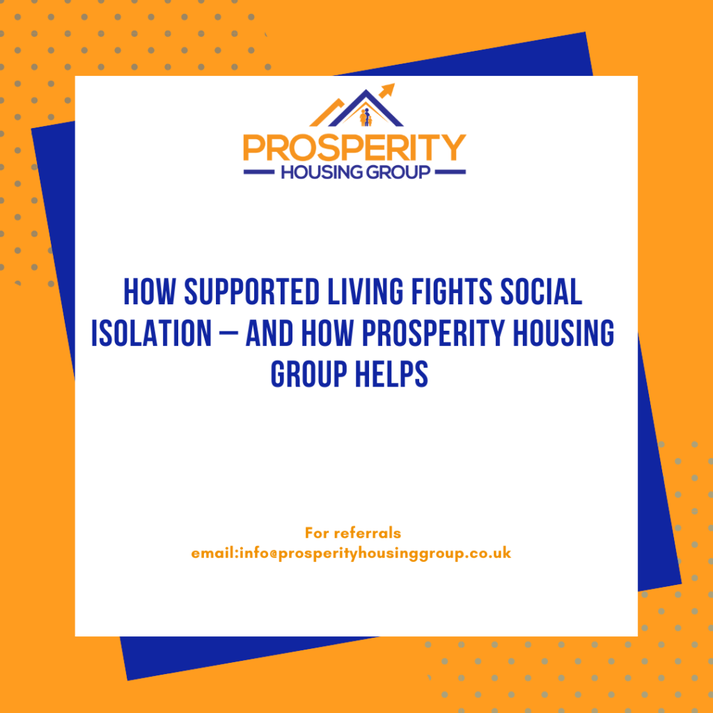 How Supported Living Fights Social Isolation – And How Prosperity Housing Group Helps